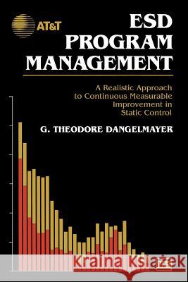 Esd Program Management: A Realistic Approach to Continuous Measurable Improvement in Static Control Danglemayer, Ted 9781461569350 Springer