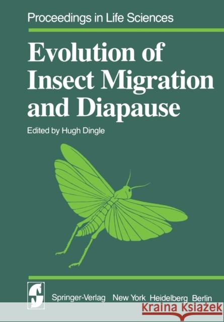 Evolution of Insect Migration and Diapause H. Dingle M. a. Hoy C. a. Istock 9781461569435 Springer