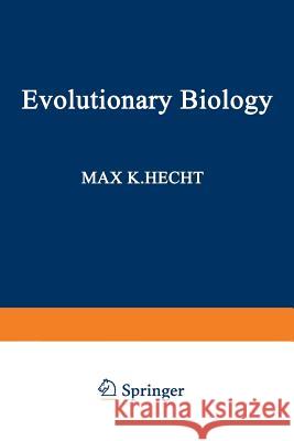 Evolutionary Biology: Volume 21 Max Hecht 9781461569886 Springer