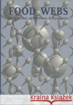 Food Webs: Integration of Patterns & Dynamics Polis, Gary A. 9781461570097 Springer