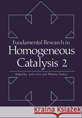 Fundamental Research in Homogeneous Catalysis: Volume 2 Ishii, Y. 9781461570431 Springer