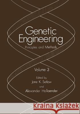 Genetic Engineering: Principles and Methods. Volume 3 Setlow, Jane K. 9781461570776