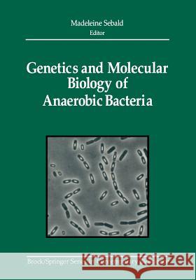 Genetics and Molecular Biology of Anaerobic Bacteria  9781461570899 Springer