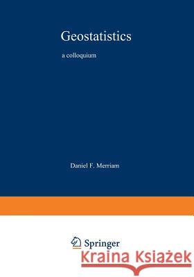 Geostatistics: A Colloquium Merriam, D. 9781461571056 Springer