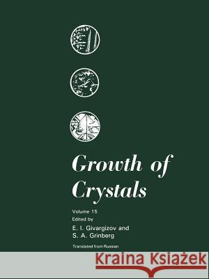 Growth of Crystals E. I. Givargizov S. a. Grinberg 9781461571278 Springer