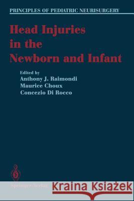 Head Injuries in the Newborn and Infant Anthony J. Raimondi Maurice Choux Concenzio D 9781461571858 Springer