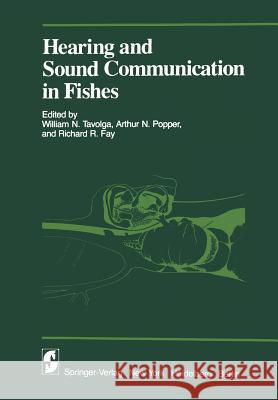 Hearing and Sound Communication in Fishes W. N. Tavolga A. N. Popper R. R. Fay 9781461571889 Springer