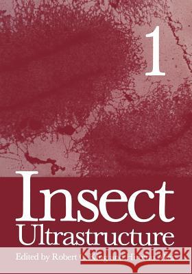 Insect Ultrastructure: Volume 1 H. Akai R. C. King 9781461572688 Springer