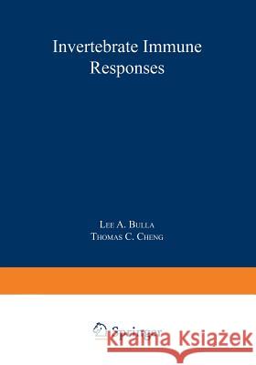 Invertebrate Immune Responses Lee A. Bull Thomas C. Cheng 9781461573012 Springer