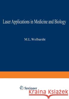 Laser Applications in Medicine and Biology: Volume 2 Wolbarsht, Myron 9781461573258