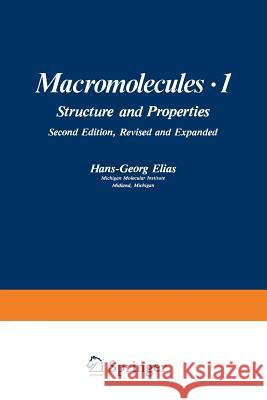Macromolecules - 1: Volume 1: Structure and Properties Elias, H. G. 9781461573692 Springer