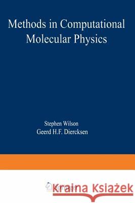 Methods in Computational Molecular Physics Stephen Wilson Geerd H. F. Diercksen 9781461574217 Springer