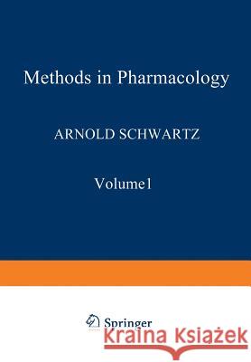 Methods in Pharmacology Arnold Schwartz 9781461574279 Springer