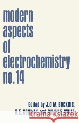 Modern Aspects of Electrochemistry: No. 14 Bockris, John 9781461574606 Springer