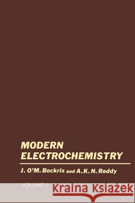 Volume 1 Modern Electrochemistry: An Introduction to an Interdisciplinary Area Bockris, John O'm 9781461574699