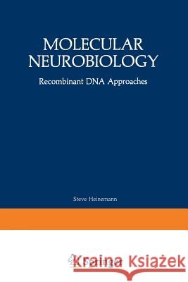 Molecular Neurobiology: Recombinant DNA Approaches Heinemann, Steve 9781461574903 Springer