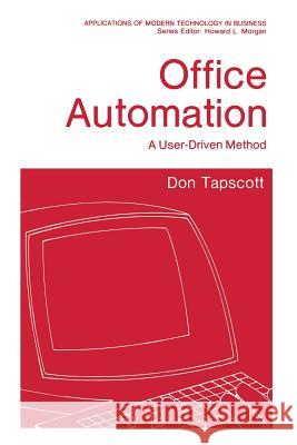 Office Automation: A User-Driven Method Tapscott, Don 9781461575399