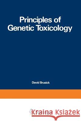 Principles of Genetic Toxicology David Brusick 9781461576631 Springer