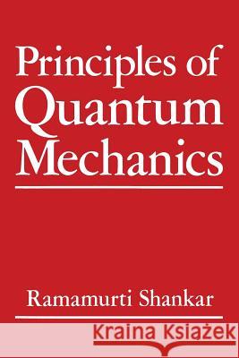 Principles of Quantum Mechanics Ravi Shankar 9781461576754