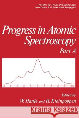 Progress in Atomic Spectroscopy: Part a Hanle, W. 9781461576907 Springer