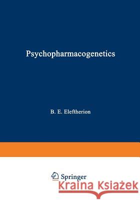 Psychopharmacogenetics Basil Eleftheriou 9781461576990 Springer