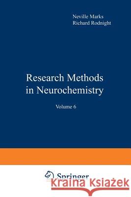 Research Methods in Neurochemistry: Volume 6 Marks, Neville 9781461577621