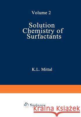 Solution Chemistry of Surfactants: Volume 2 Mittal, K. L. 9781461578857 Springer