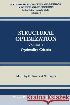 Structural Optimization: Volume 1: Optimality Criteria Save, M. 9781461579236 Springer