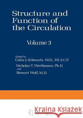 Structure and Function of the Circulation: Volume 3 Schwartz, Colin J. 9781461579298 Springer