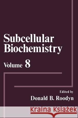 Subcellular Biochemistry: Volume 8 Roodyn, Donald B. 9781461579533 Springer