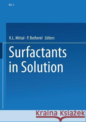 Surfactants in Solution: Volume 5 K. L. Mittal P. Botherel 9781461579830 Springer