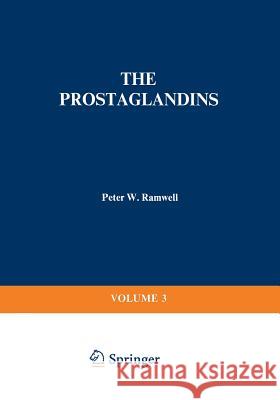 The Prostaglandins: Volume 3 Ramwell, Peter 9781461580577 Springer