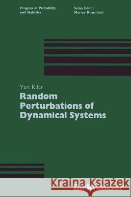 Random Perturbations of Dynamical Systems Yuri Kifer 9781461581833 Birkhauser