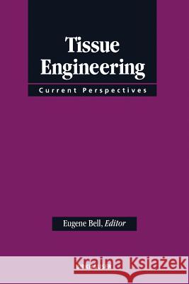 Tissue Engineering: Current Perspectives Chris Bell 9781461581888 Birkhauser