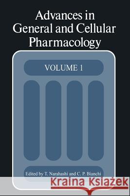 Advances in General and Cellular Pharmacology: Volume 1 Narahashi, Toshio 9781461582007 Springer