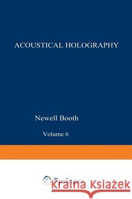 Acoustical Holography: Volume 6 Booth, N. 9781461582182 Springer