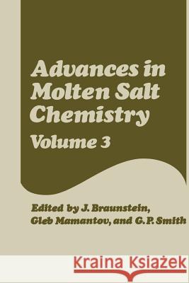 Advances in Molten Salt Chemistry: Volume 3 Braunstein, J. 9781461582724