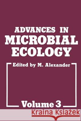 Advances in Microbial Ecology: Volume 3 Alexander, M. 9781461582816 Springer