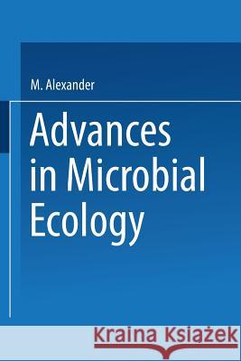 Advances in Microbial Ecology Martin Alexander 9781461582939 Springer