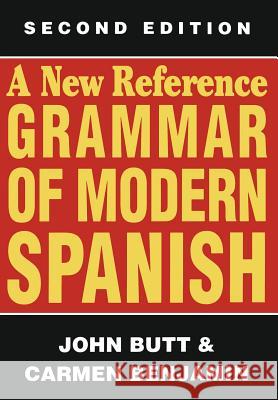 A New Reference Grammar of Modern Spanish John Butt Carmen Benjamin 9781461583707