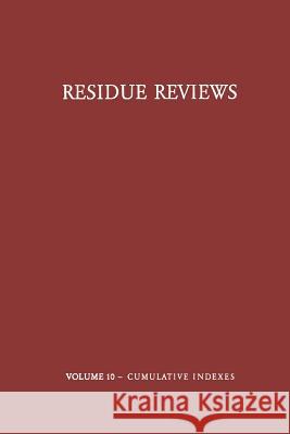 Residue Reviews / Rückstands-Berichte: Residues of Pesticides and Other Foreign Chemicals in Foods and Feeds / Rückstände Von Pesticiden Und Anderen F Gunther, Francis a. 9781461584001 Springer