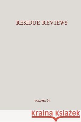 Residue Reviews / Rückstands-Berichte: Residues of Pesticides and Other Foreign Chemicals in Foods and Feeds / Rückstände Von Pesticiden Und Anderen F Gunther, Francis a. 9781461584421 Springer