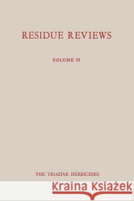 Single Pesticide Volume: The Triazine Herbicides Francis A. Gunther Jane Davies Gunther 9781461584667 Springer