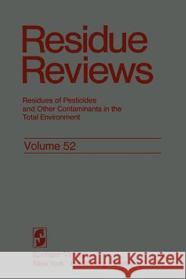 Residue Reviews: Residues of Pesticides and Other Contaminants in the Total Environment Gunther, Francis a. 9781461585060