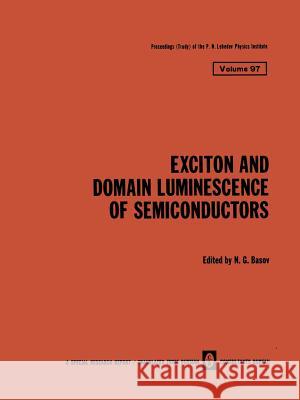 Exciton and Domain Luminescence of Semiconductors N. G. Basov 9781461585756 Springer