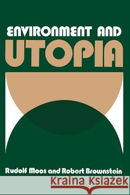 Environment and Utopia: A Synthesis Brownstein, Robert 9781461585992