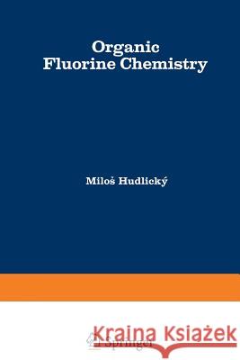 Organic Fluorine Chemistry Milos Hudlicky 9781461586449 Springer