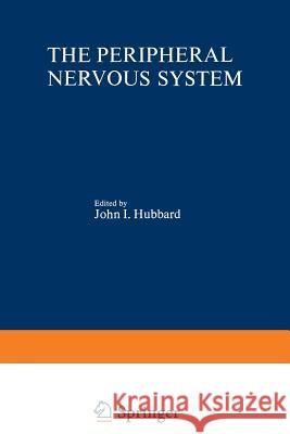 The Peripheral Nervous System John Hubbard 9781461587019
