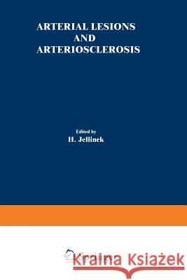 Arterial Lesions and Arteriosclerosis H. Jellinek 9781461587132