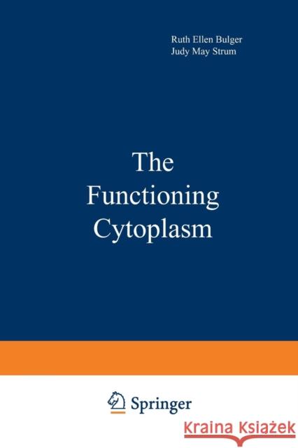 The Functioning Cytoplasm Ruth Bulger 9781461587194 Springer